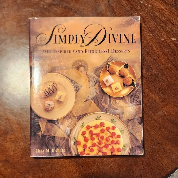 Simply Divine 200 Inspired And Efforless Desserts By Rita M. Harris - Picture 4 of 7